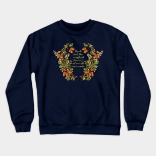 Seek Out The Magical Beauty Of Small Moments Crewneck Sweatshirt